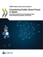 Countering Public Grant Fraud in Spain: Machine Learning for Assessing Risks and Targeting Control Activities 9264778357 Book Cover