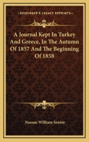 A Journal Kept in Turkey and Greece in the Autumn of 1857, and the Beginning of 1858 1240928572 Book Cover