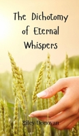 The Dichotomy of Eternal Whispers 3690802105 Book Cover