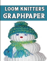 loom knitters GraphPapeR: ideal to designed and formatted knitters this knitter graph paper is used to designing loom knitting charts for new patterns. 1651470375 Book Cover