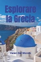 Esplorare la Grecia: Un Itinerario Affascinante attraverso la Culla della Civiltà (Orizzonti Viaggianti: Guide Turistiche per Esplorare l'Europa e il Mondo) (Italian Edition) B0CT4K2ZLM Book Cover