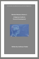Mindset Mastery Volume 1: A Beginner's Guide to Personal Development B0F8D3D8HZ Book Cover