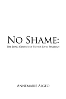 No Shame: The Long Odyssey of Father John Sullivan B0H9M1FJLC Book Cover