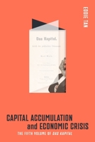 Capital Accumulation and Economic Crisis: The Fifth Volume of Das Kapital 956420075X Book Cover