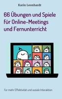 66 Übungen und Spiele für Online-Meetings und Fernunterricht: für mehr Effektivität und soziale Interaktion 3347211677 Book Cover