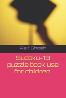 Sudoku-13 puzzle book use for children. B0BRPKT8WD Book Cover