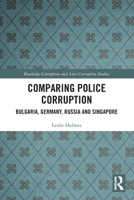 Comparing Police Corruption: Bulgaria, Germany, Russia and Singapore 036774273X Book Cover