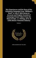 War Experiences and the Story of the Vicksburg Campaign From Milliken's Bend to July 4, 1863; Being an Accurate and Graphic Account of Campaign Events Taken From the Diary of Capt. J.J. Kellogg, of Co 1371788634 Book Cover