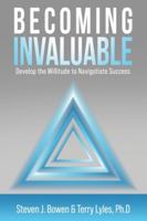 Becoming Invaluable: Develop the Willitude to Navigotiate Success 1961532808 Book Cover