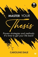 Master Your Thesis - Proven strategies and methods It's time to get your life back! 186922938X Book Cover