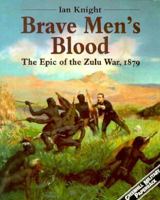 BRAVE MEN'S BLOOD: The Epic of the Zulu War 1879 (Pen & Sword Military Classics) 1853672483 Book Cover