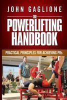 The Powerlifting Handbook: Practical Principles for Crushing PRs 0692589910 Book Cover