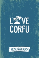 Love Corfu Reisetagebuch: Tagebuch ca DIN A5 wei� liniert �ber 100 Seiten I Insel Korfu I Griechenland I Urlaubstagebuch 1078322414 Book Cover