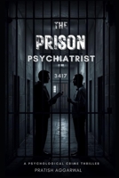 The Prison Psychiatrist: A Psychological Crime Thriller B0H8J1Z5L6 Book Cover