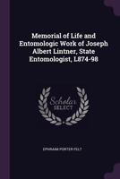 Memorial Of Life And Entomologic Work Of Joseph Albert Lintner, State Entomologist, 1874-98 1171791712 Book Cover