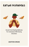 EATING DISORDERS: Growth And Healing Methods For Individuals With Eating Disorders B0CG8DNPPH Book Cover