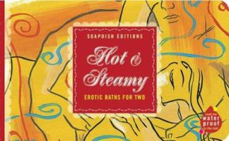 Soapdish Editions: Hot & Steamy: Erotic Baths for Two 0811829693 Book Cover