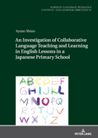 An Investigation of Collaborative Language Teaching and Learning in English Lessons in a Japanese Primary School (Fremdsprachendidaktik inhalts- und ... Pedagogy – content- and learner-oriented, 47) 3631941625 Book Cover