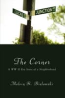 The Corner:A WW II Era Story of a Neighborhood 1438928521 Book Cover