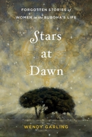 Stars at Dawn: Forgotten Stories of Women in the Buddha's Life 1611802652 Book Cover