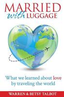 Married with Luggage: What We Learned About Love by Traveling the World 1497569745 Book Cover