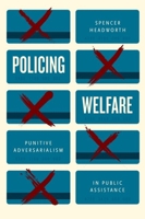 Policing Welfare: Punitive Adversarialism in Public Assistance 022677922X Book Cover
