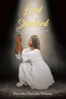The Lord Is My Shepherd: Thank You, God, for Choosing Me while I Was Choosing You! 1639612149 Book Cover
