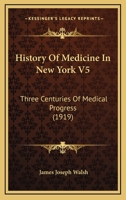 History Of Medicine In New York V5: Three Centuries Of Medical Progress 116700552X Book Cover