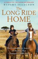 The Long Ride Home: The Extraordinary Journey of Healing That Changed a Child's Life (The Horse Boy Book 2) 0670922285 Book Cover