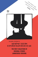 Maurice Leblanc's ARSENE LUPIN GENTLEMAN-BURGLAR THE FIRST COLLECTION OF ORIGINAL STORIES null Book Cover