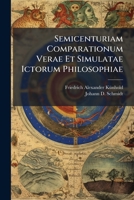 Semicenturiam Comparationum Verae Et Simulatae Ictorum Philosophiae 1276147414 Book Cover