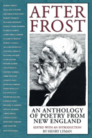 After Frost: An Anthology of Poetry from New England 1558490418 Book Cover