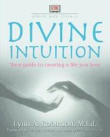 Divine Intuition: Your Guide to Creating a Life You Love 0789483386 Book Cover