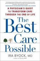 The Best Care Possible: A Physician's Quest to Transform Care Through the End of Life