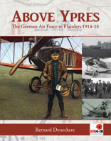 Above Ypres: The German Air Force in Flanders 1914-1918 1908487305 Book Cover