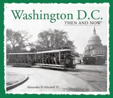 Washington, D.C., Then and Now (Then & Now) 1571451919 Book Cover