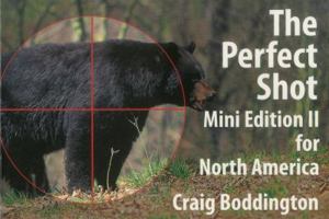 The Perfect Shot: Mini Edition II for North America: Shot Selection for Bear, Bison, Cougar, Goat, Hog, Javelina, Muskox, Sheep and Wolf 1571573305 Book Cover