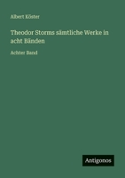 Theodor Storms sämtliche Werke in acht Bänden: Achter Band 356395965X Book Cover
