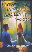 Love in Bagley Wood B0GLP9499Y Book Cover