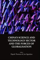 China's Science And Technology Sector And The Forces Of Globalisation (Series on Contemporary China) (Series on Contemporary China) 981277100X Book Cover