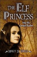 The Elf Princess: Into the Cursed Realm 1607495945 Book Cover