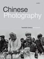 Chinese Photography: Twentieth Century and Beyond 9493039420 Book Cover