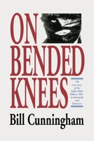 On Bended Knees The Night Rider Story 0998405124 Book Cover