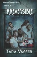 Irreversible: Book 5 1947882074 Book Cover