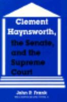 Clement Haynsworth, the Senate, and the Supreme Court 0813912911 Book Cover