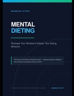 Mental Dieting: Reshape Your Mindset to Master Your Eating Behavior B0HDJ7T1F9 Book Cover