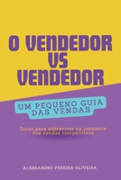 O VENDEDOR VS VENDEDOR: UM PEQUENO GUIA DAS VENDAS: DICAS PARA SOBREVIVER NO AMBIENTE DAS VENDAS COMPETITIVOS (Portuguese Edition) B0DX165355 Book Cover