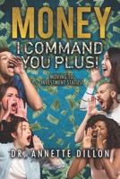 Money I Command You! 1948738910 Book Cover