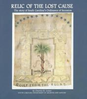 Relic of the lost cause: The story of South Carolina's ordinance of secession 1880067366 Book Cover