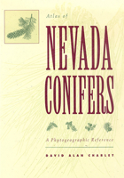 Atlas Of Nevada Conifers: A Phytogeographic Reference 0874172659 Book Cover